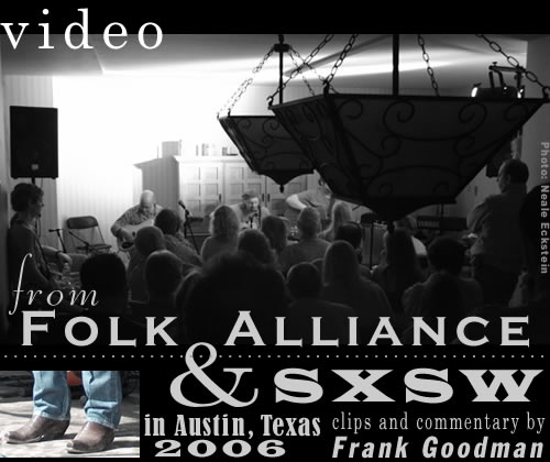 video from SXSW & FOLK ALLIANCE 2006 Austin, Texas
