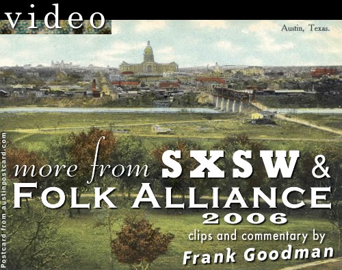 video from SXSW & Folk Alliance 2006